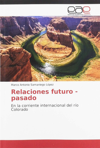 Libro: Relaciones Futuro - Pasado: En La Corriente Internaci