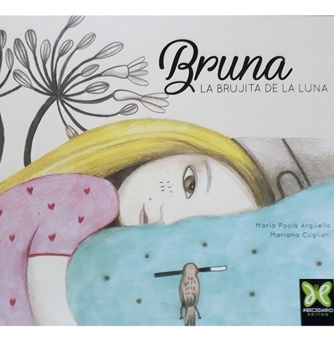 Bruna, La Brujita De La Luna - Maria Paola Arguello, De Arguello, Maria Paola. Editorial Abecedario Editor, Tapa Blanda En Español, 2022