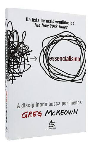 Essencialismo: A Disciplinada Busca Por Menos - Livro Físico