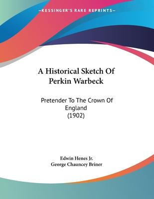 Libro A Historical Sketch Of Perkin Warbeck : Pretender T...