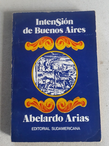 Intension De Buenos Aires - Abelardo Arias - Ed Sudamericana