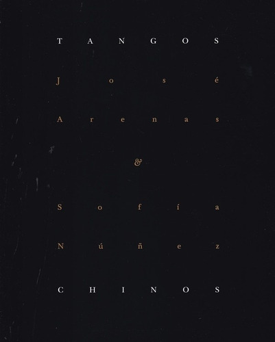Tangos Chinos, De José Arenas. Editorial Yaugurú, Tapa Blanda, Edición 1 En Español