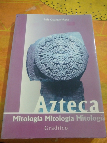 Mitología Azteca Luis Guzmán Roca Gradifco G8