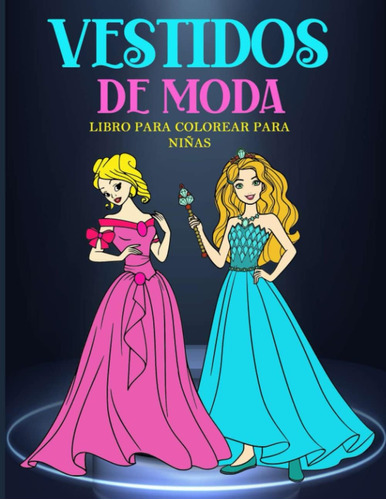 Libro: Vestidos De Moda Libro De Colorear Para Niñas: 50 Dis