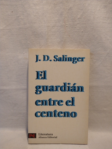 El Guardián En El Centeno - J. D. Salinger - Alianza