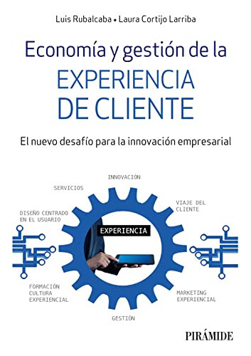 Economía Y Gestión De La Experiencia De Cliente, De  Rubalcaba Luis Cortijo Larriba Laura . Editorial Piramide, Tapa Blanda En Español, 9999