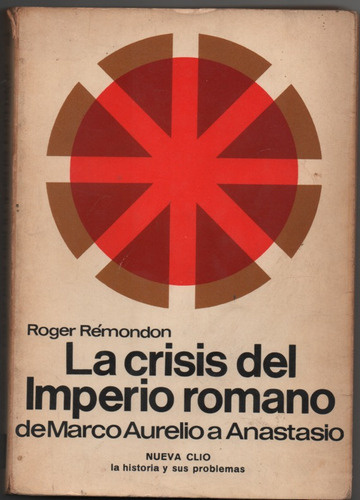 La Crisis Del Imperio Romano.  Roger  Rémondon