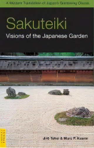 Sakuteiki : Visions Of The Japanese Garden, De Jiro Takei. Editorial Tuttle Publishing, Tapa Blanda En Inglés