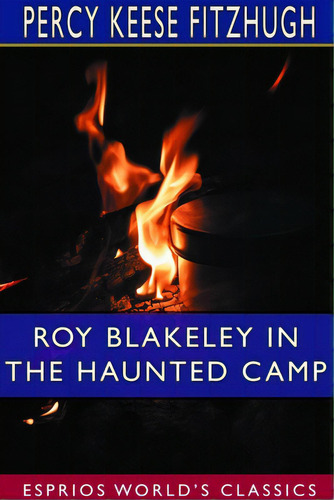 Roy Blakeley In The Haunted Camp (esprios Classics): Illustrated By R. Emmett Owen, De Fitzhugh, Percy Keese. Editorial Blurb Inc, Tapa Blanda En Inglés