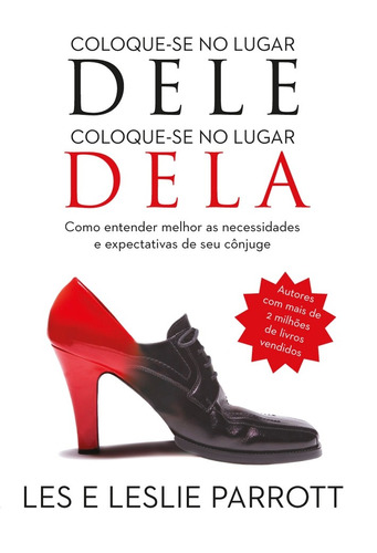 Coloque-se no lugar dele, coloque-se no lugar dela: Como entender melhor as necessidades e expectativas de seu cônjuge, de Parrott, Leslie. Vida Melhor Editora S.A, capa mole em português, 2015