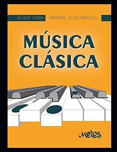 Musica Clasica Para Organo, De Melos Argentina. Editorial Independently Published, Tapa Blanda En Español, 2020