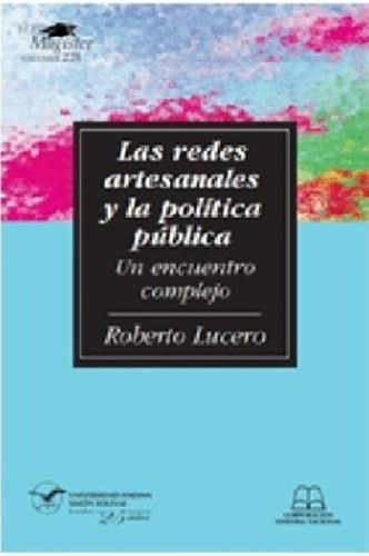 Las Redes Artesanales Y La Política Pública.un Encuentro, De Roberto Lucero. 9978849989, Vol. 1. Editorial Editorial Ecuador-silu, Tapa Blanda, Edición 2018 En Español, 2018