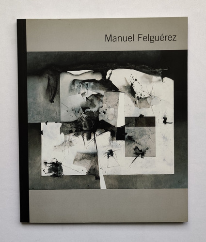 Manuel Felguérez Obra Reciente 2002 - 2005