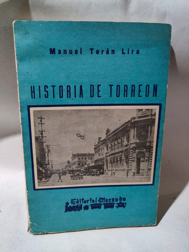 Historia De Torreón Manuel Terán Lira Editorial Macondo (Usado)