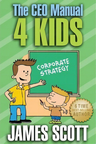 The Ceo Manual 4 Kids, De James Scott. Editorial New Renaissance Corporation, Tapa Blanda En Inglés