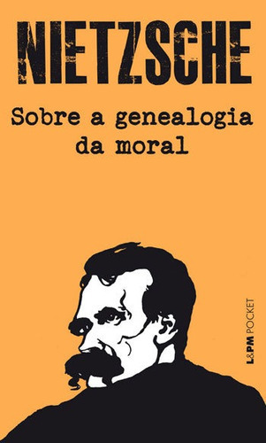 SOBRE A GENEALOGIA DA MORAL - VOL. 1291: Um escrito polêmico, de Nietzsche, Friedrich. Editora L±, capa mole em português