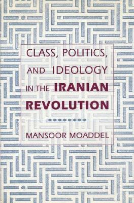 Libro Class, Politics, And Ideology In The Iranian Revolu...