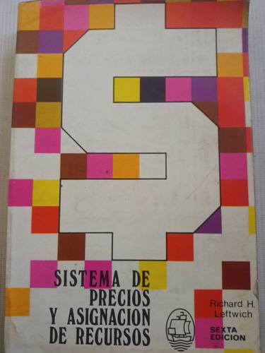 Sistema De Precios Y Asignación De Recursos Richard H. Leftw