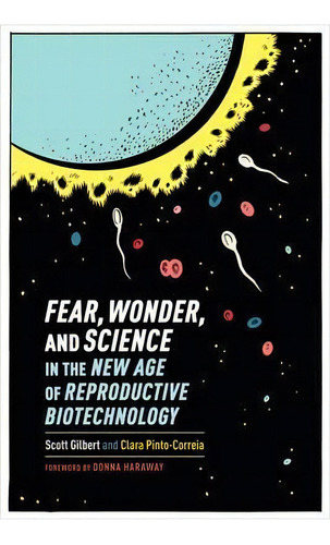 Fear, Wonder, And Science In The New Age Of Reproductive Biotechnology, De Scott Gilbert. Editorial Columbia University Press, Tapa Dura En Inglés