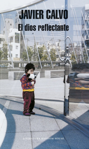 El Dios Reflectante, De Calvo Perales, Javier., Vol. 1. Editorial Literatura Random House, Tapa Blanda En Español