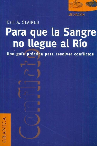 Libro Para Que La Sangre No Llegue Al Rio De Karl A. Slaikeu