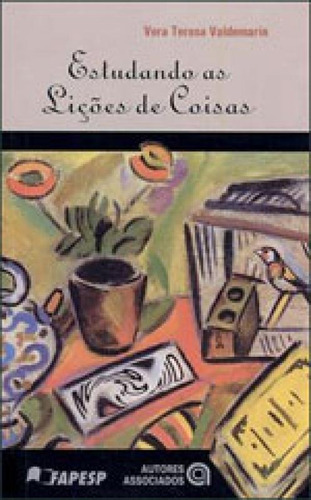 Estudando As Liçoes De Coisas - Analise Dos Fundamentos Fil, De Valdemarin, Vera Teresa. Editora Autores Associados, Capa Mole, Edição 1ª Edição - 2004 Em Português