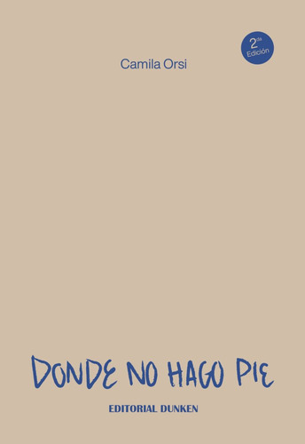 DONDE NO HAGO PIE - SEGUNDA EDICION, de Camila Orsi. Editorial Dunken, tapa blanda en español, 2023