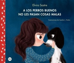 A Los Perros Buenos No Les Pasan Cosas Malas - Elvira Sastre