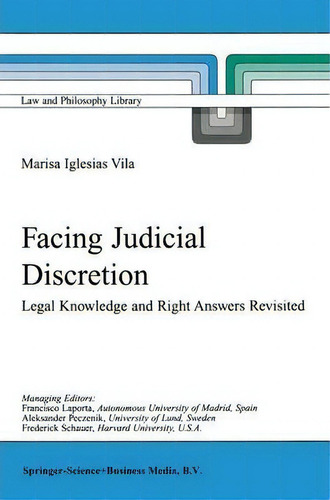 Facing Judicial Discretion: Legal Knowledge And Right Answers Revisited, De Marisa Iglesias Vila. Law And Philosophy Library, Vol. 1. Editorial Springer, Tapa Dura En Inglés