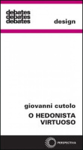 Hedonista Virtuoso, De Cutolo, Giovanni. Editora Perspectiva, Capa Mole, Edição 1ª Edição - 2012 Em Português