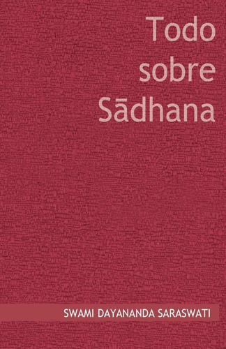 Libro Todo Sobre Sadhana (spanish Edition)