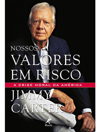 Nossos valores em risco, de Carter, Jimmy. Editora Manole LTDA, capa dura em português, 2006