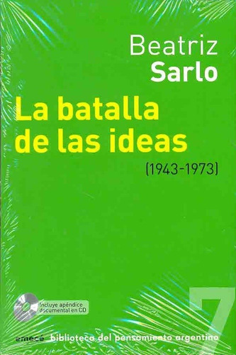 * 7. La Batalla De Las Ideas (1943 - 1973) - Sarlo