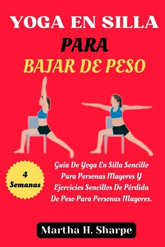 Yoga En Silla Para Bajar De Peso: Una Guía De 4 Semanas Sobr