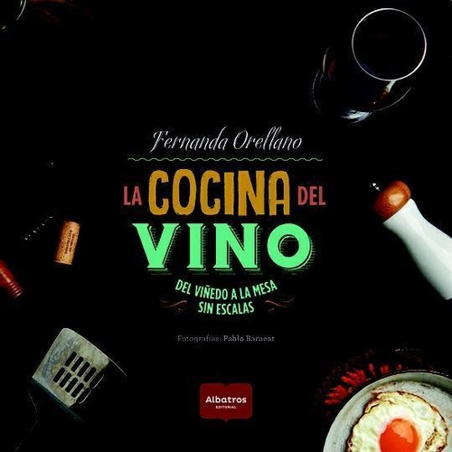 Cocina Del Vino, La - Orellano, Fernanda