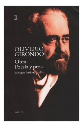 Obra Poesía Y Prosa - Oliverio Girondo - Losada