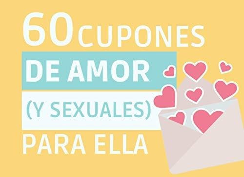 Libro : 60 Cupones De Amor (y Sexuales) Para Ella Vales... 