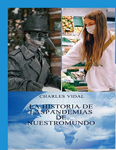 La Historia De Las Pandemias En Nuestro Mundo: Conocerlas Pa