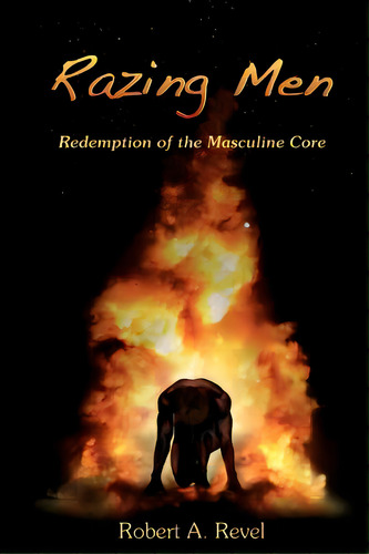 Razing Men: Redemption Of The Masculine Core, De Revel, Robert A.. Editorial Createspace, Tapa Blanda En Inglés