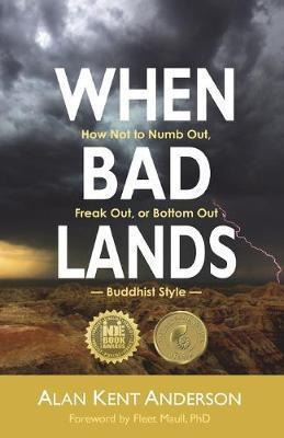 Libro When Bad Lands : How Not To Numb Out, Freak Out, Or...