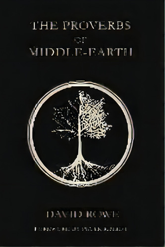 The Proverbs Of Middle-earth, De David Rowe. Editorial 1981, Tapa Blanda En Inglés
