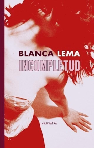 Libro Incompletitud - Blanca Lema - Mansalva, De Blanca Lema., Vol. 1. Editorial Mansalva, Tapa Blanda, Edición 1 En Español, 2022