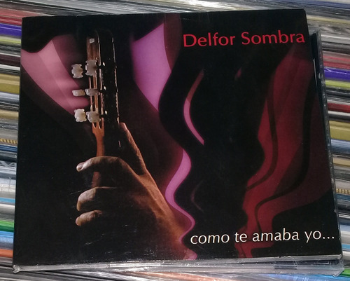 Delfor Sombra Como Te Amaba Yo.. Cd Sellado Mexicano / Kkt 