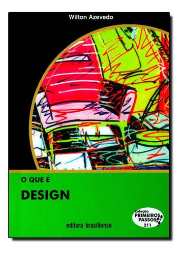 Que É Design, O - Vol.211 - Coleção Primeiros Passos