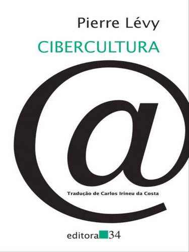 Cibercultura, De Lévy, Pierre. Editora Editora 34, Capa Mole, Edição 3ª Edição - 2010 Em Português