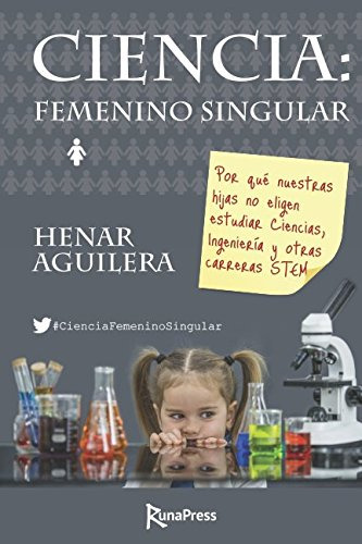 Ciencia: Femenino Singular: Por Que Nuestras Hijas No Eligen