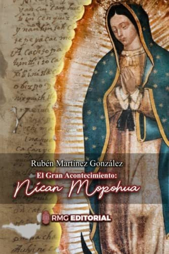 Libro : El Gran Acontecimiento Nican Mopohua - Martinez... 