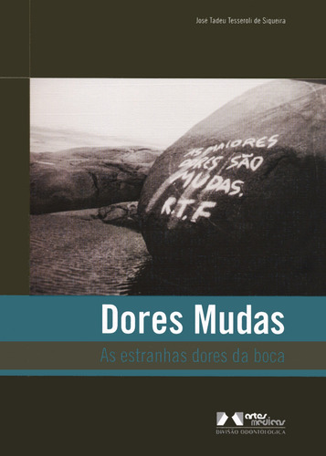 Dores Mudas: As Estranhas Dores da Boca, de Siqueira, Jose Tadeu T.. Editora Artes MÉDicas Ltda., capa mole em português, 2007