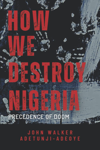 Libro: En Inglés Cómo Destruimos Nigeria Precedence Of Doom