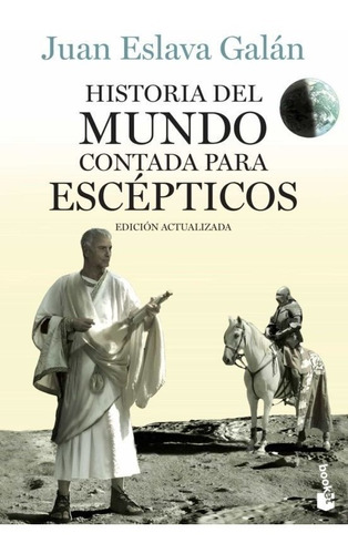 Historia Del Mundo Contada Para Escépticos - Juan Galán